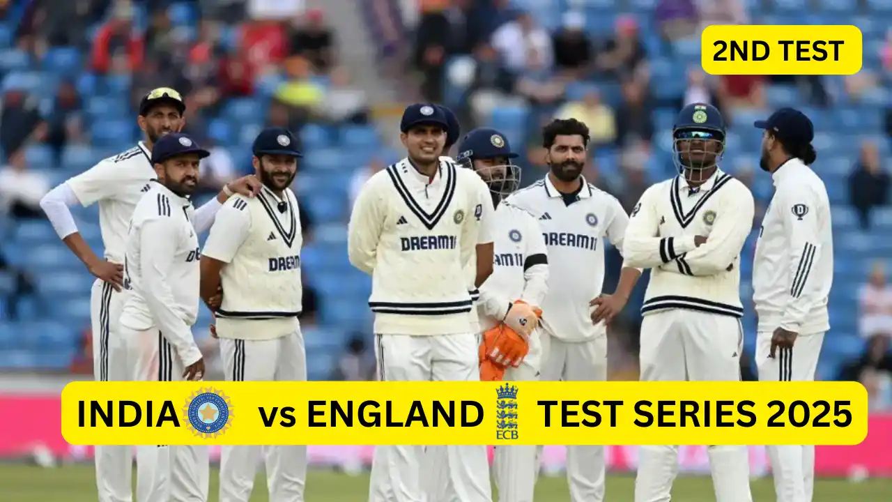 भारत बनाम इंग्लैंड दूसरा टेस्ट 2025